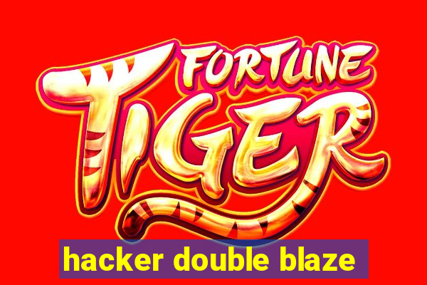 hacker double blaze